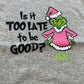 Is it Too late Grinch Design personalised childs T-shirt
